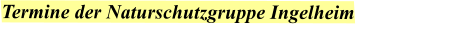 Termine der Naturschutzgruppe Ingelheim